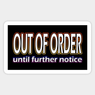 Out Of Order Until Further Notice Magnet
